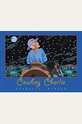 Cowboy Charlie: The Story Of Charles M. Russell