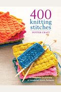 400 Knitting Stitches: A Complete Dictionary of Essential Stitch Patterns