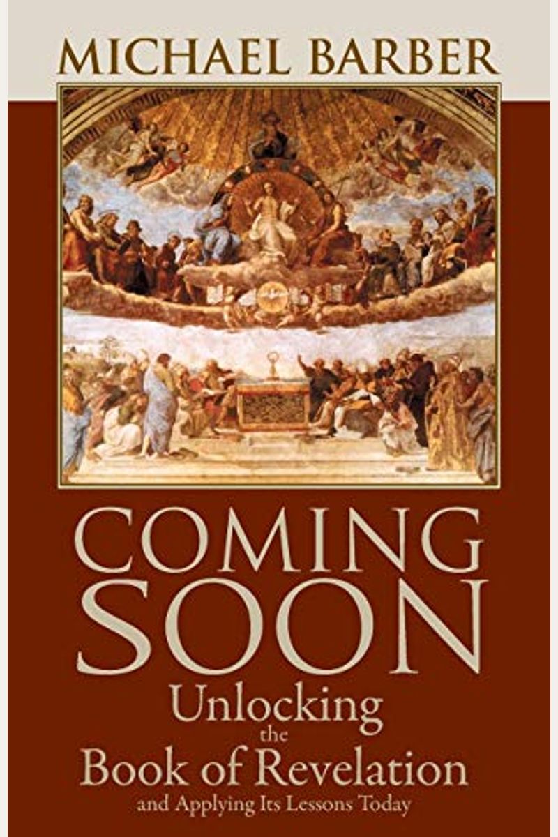 Coming Soon: Unlocking The Book Of Revelation And Applying Its Lessons Today