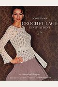 Crochet Lace Innovations: 20 Dazzling Designs in Broomstick, Hairpin, Tunisian, and Exploded Lace