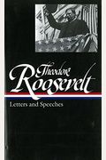 Theodore Roosevelt: Letters And Speeches (Loa #154)