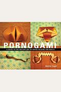 Pornogami: A Guide To The Ancient Art Of Paper-Folding For Adults