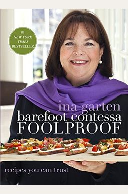 Barefoot Contessa Foolproof: Recipes You Can Trust: A Cookbook Barefoot Contessa Foolproof: Recipes You Can Trust: A Cookbook