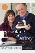 Cooking For Jeffrey: A Barefoot Contessa Cookbook