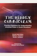 The Hidden Curriculum: Practical Solutions For Understanding Unstated Rules In Social Situations