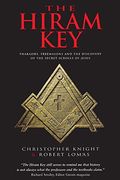 The Hiram Key: Pharaohs, Freemasons And The Discovery Of The Secret Scrolls Of Jesus