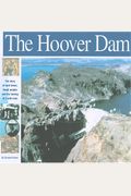 The Hoover Dam: The Story Of Hard Times, Tough People And The Taming Of A Wild River (Wonders Of The World Book)