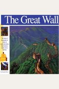 The Great Wall: The Story Of Thousands Of Miles Of Earth And Stone That Turned A Nation Into A Fortress (Wonders Of The World Book)
