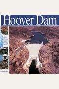 The Hoover Dam: The Story Of Hard Times, Tough People And The Taming Of A Wild River (Wonders Of The World Book)