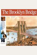 The Brooklyn Bridge: The Story Of The World's Most Famous Bridge And  The Remarkable Family That Built It. (Wonders Of The World Book)