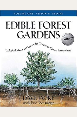 Edible Forest Gardens, Volume 1: Ecological Vision, Theory For Temperate Climate Permaculture Edible Forest Gardens, Volume 1: Ecological Vision, Theory For Temperate Climate Permaculture