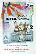 Interfictions 2: An Anthology Of Interstitial Writing