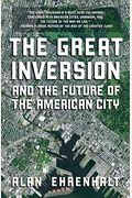 The Great Inversion And The Future Of The American City