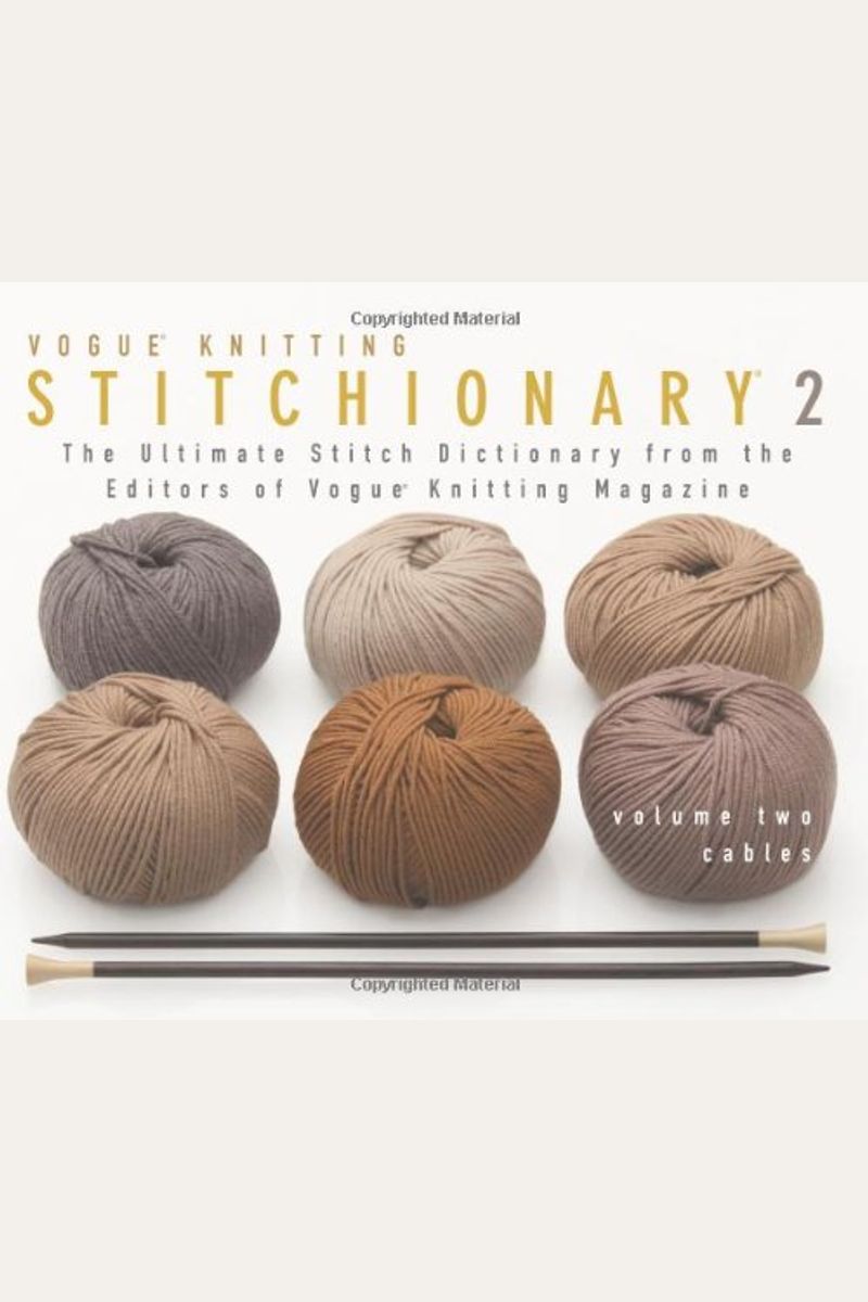 The VogueÂ® Knitting StitchionaryÂ™ Volume Two: Cables: The Ultimate Stitch Dictionary From The Editors Of VogueÂ® Knitting Magazine (Vogue Knitting Stitchionary Series)