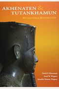 Akhenaten And Tutankhamun: Revolution And Restoration