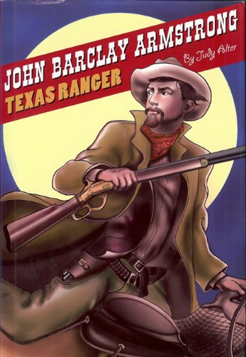 Buy John Barclay Armstrong: Texas Ranger Book By: Judy Alter