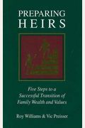 Preparing Heirs: Five Steps To A Successful Transition Of Family Wealth And Values