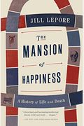 The Mansion Of Happiness: A History Of Life And Death