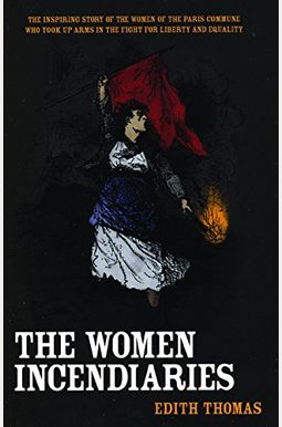 The Women Incendiaries The Women Incendiaries