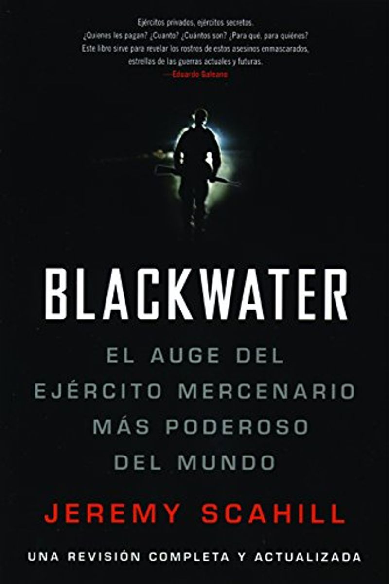 Blackwater: The Rise Of The World's Most Powerful Mercenary Army
