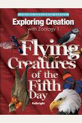 Zoology 1: Flying Creatures Of The Fifth Day -- Young Explorers Series (Young Explorer (Apologia Educational Ministries))