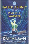 Sacred Journey Of The Peaceful Warrior: Teachings From The Lost Years