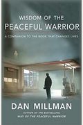 Wisdom Of The Peaceful Warrior: A Companion To The Book That Changes Lives