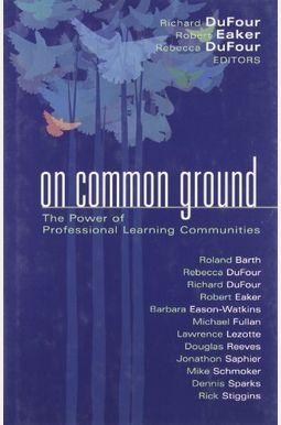 On Common Ground: The Power Of Professional Learning Communities On Common Ground: The Power Of Professional Learning Communities