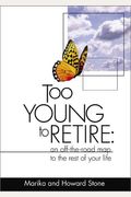 Too Young to Retire: An Off-The-Road Map to the Rest of Your Life