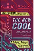 The New Cool: A Visionary Teacher, His First Robotics Team, And The Ultimate Battle Of Smarts