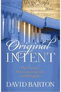 Original Intent: Courts, The Constitution, & Religion