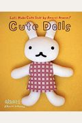 Cute Dolls: Let's Make Cute Stuff By Aranzi Aronzo!