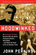 Hoodwinked: An Economic Hit Man Reveals Why The Global Economy Imploded -- And How To Fix It