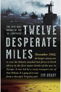Twelve Desperate Miles: The Epic World War Ii Voyage Of The Ss Contessa
