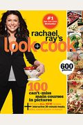 Rachael Ray's Look + Cook: 100 Can't Miss Main Courses In Pictures, Plus 125 All New Recipes: A Cookbook