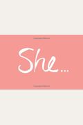 She...: A Women's Empowerment Gift Book