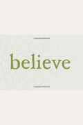 Believe -- A Gift Book For The Holidays, Encouragement, Or To Inspire Everyday Possibilities