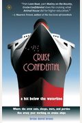 Cruise Confidential: A Hit Below The Waterline: Where The Crew Lives, Eats, Wars, And Parties -- One Crazy Year Working On