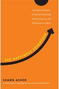 The Happiness Advantage: The Seven Principles of Positive Psychology That Fuel Success and Performance at Work