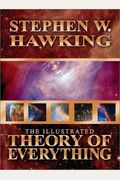 The Illustrated Theory Of Everything: The Origin And Fate Of The Universe