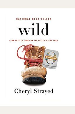 Wild: From Lost To Found On The Pacific Crest Trail Wild: From Lost To Found On The Pacific Crest Trail