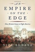 An Empire On The Edge: How Britain Came To Fight America