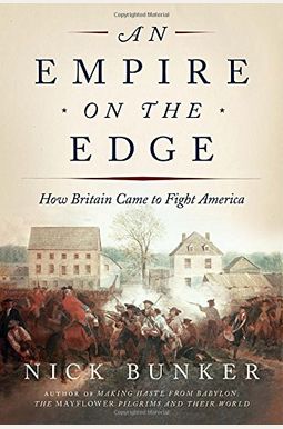 An Empire On The Edge: How Britain Came To Fight America An Empire On The Edge: How Britain Came To Fight America