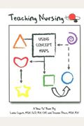 Teaching Nursing Using Concept Maps: A 'How To Book' [With Cdrom]