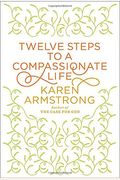 Twelve Steps To A Compassionate Life