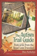 The Autism Trail Guide: Postcards from the Road Less Traveled