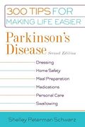 Parkinson's Disease: 300 Tips For Making Life Easier