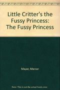 Little Critter's The Fussy Princess: The Fussy Princess