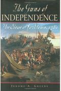 The Guns Of Independence: The Siege Of Yorktown, 1781