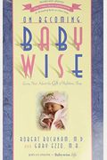 On Becoming Babywise: Giving Your Infant The Gift Of Nighttime Sleep - New Edition